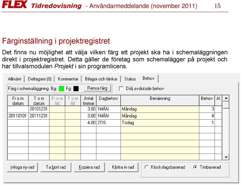 ha i schemaläggningen direkt i projektregistret.