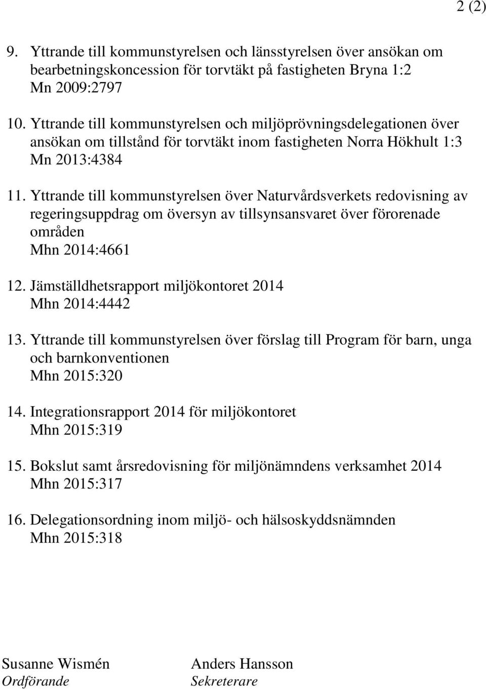Yttrande till kommunstyrelsen över Naturvårdsverkets redovisning av regeringsuppdrag om översyn av tillsynsansvaret över förorenade områden Mhn 2014:4661 12.