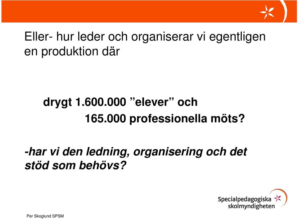 000 elever och 165.000 professionella möts?