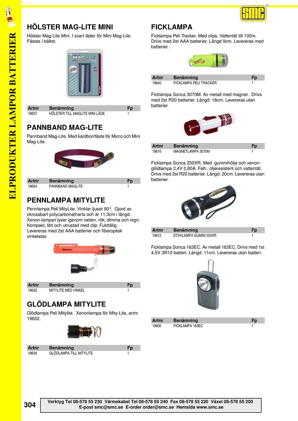 Xenon-lampan lyser igenom vatten, rök, dimma och regn. Kompakt, lätt och utrustad med clip. Fukttålig. Levereras med 2st AAA batterier och fiberoptisk vinkelstav. FICKLAMPA Ficklampa Peli Tracker.