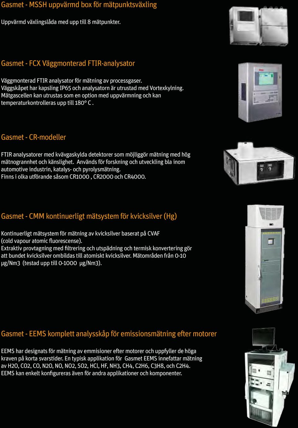 Gasmet - CR-modeller FTIR analysatorer med kvävgaskylda detektorer som möjliggör mätning med hög mätnogrannhet och känslighet.