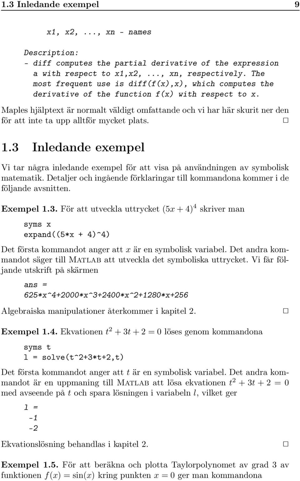 Maples hjälptext är normalt väldigt omfattande och vi har här skurit ner den för att inte ta upp alltför mycket plats. 1.