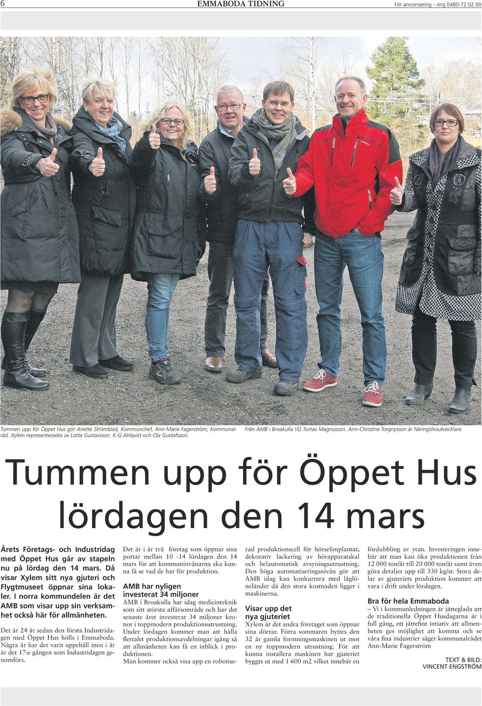 Tummen upp för Öppet Hus lördagen den 14 mars Årets Företags- och Industridag med Öppet Hus går av stapeln nu på lördag den 14 mars.