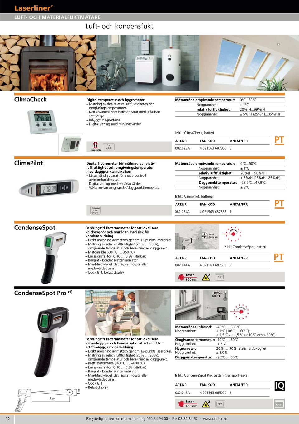 ..99%rH Noggrannhet: ± 5%rH (25%rH...85%rH) magnetic 1 x AAA Inkl.: ClimaCheck, batteri 082.