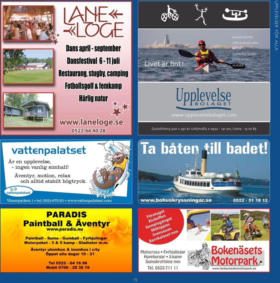 com Gustafsberg 320 451 91 Uddevalla 0522-131 00 / 0705-13 10 85 Är en upplevelse, ingen vanlig simhall!