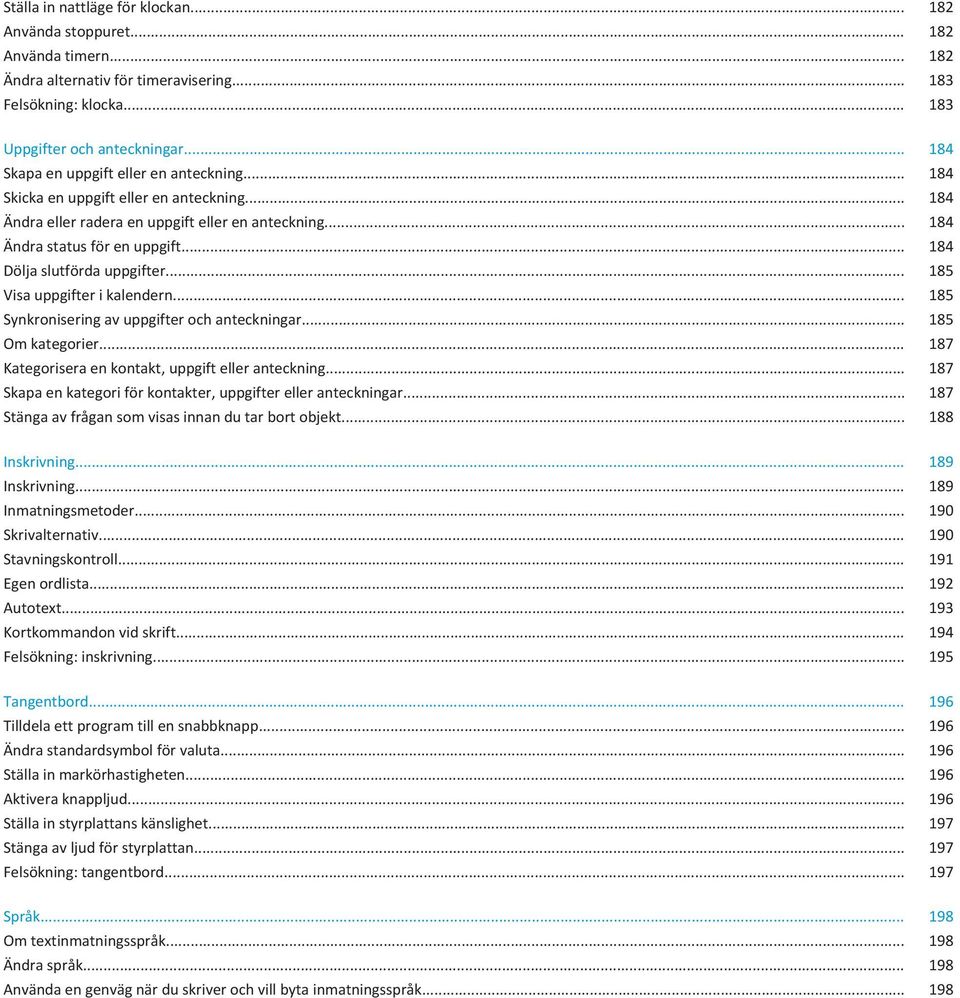 .. 184 Dölja slutförda uppgifter... 185 Visa uppgifter i kalendern... 185 Synkronisering av uppgifter och anteckningar... 185 Om kategorier... 187 Kategorisera en kontakt, uppgift eller anteckning.