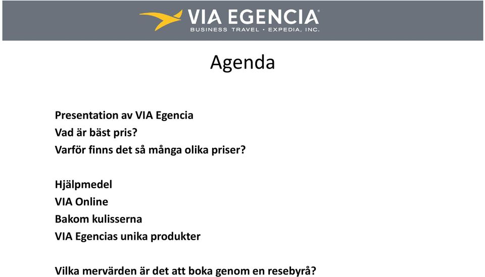 Hjälpmedel VIA Online Bakom kulisserna VIA Egencias