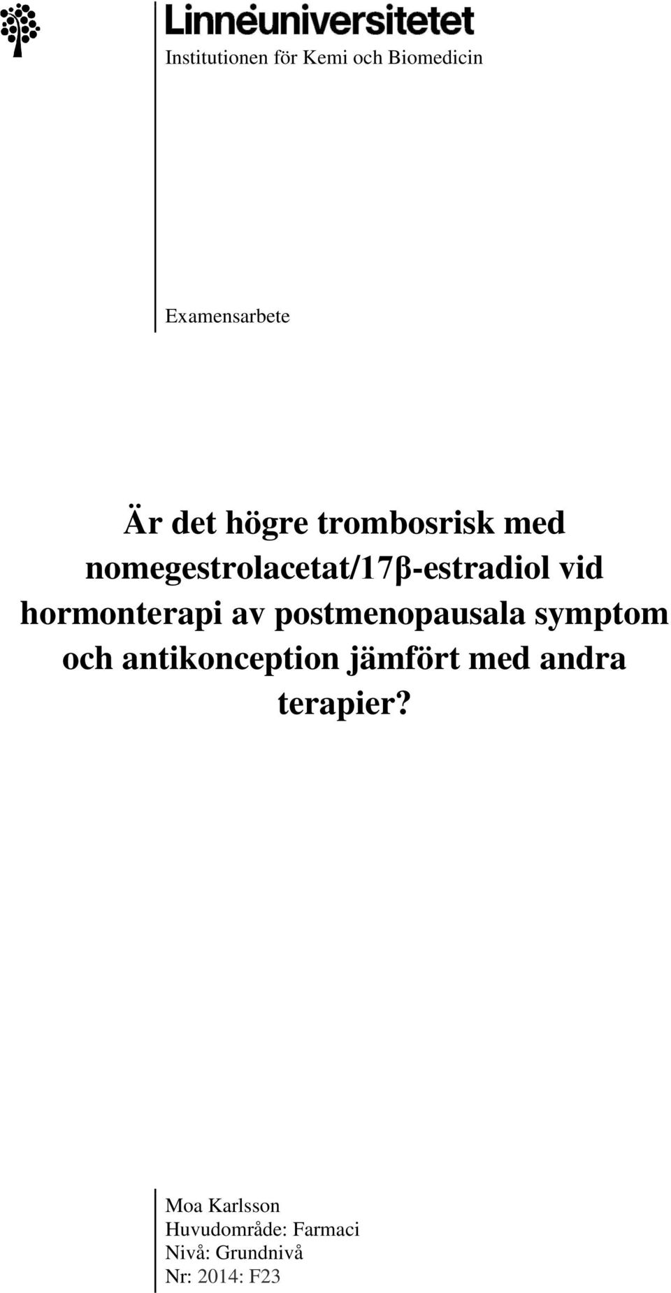 av postmenopausala symptom och antikonception jämfört med andra