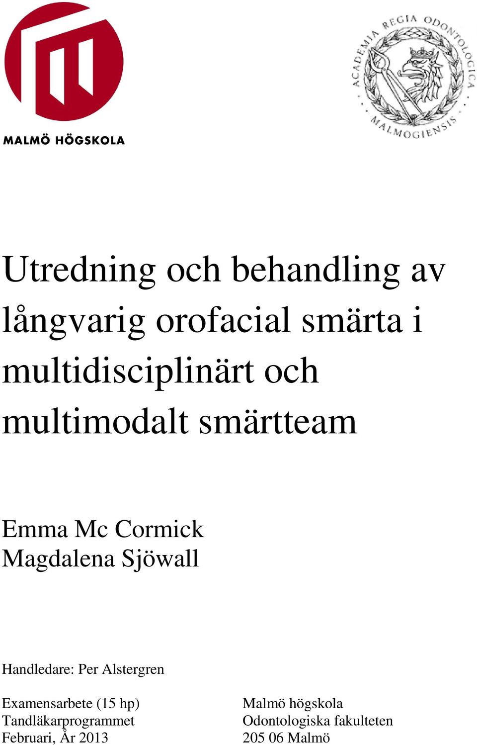 Magdalena Sjöwall Handledare: Per Alstergren Examensarbete (15 hp)