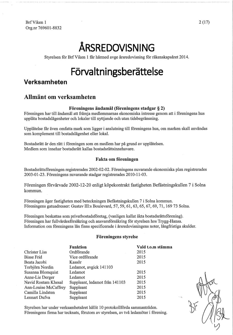 hus upplåta bostadslägenheter och lokaler till nyttjande och utan tidsbegränsning.