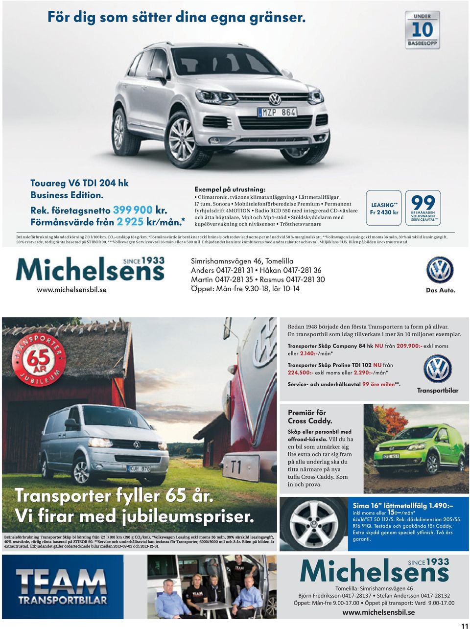 Climatronic, tvåzons klimatanläggning Lättmetallfälgar VW/MÅN Lättmetallfälgar Cagliary 18 tum Navigation RNS 315 kr Ord pris 134 500 kr 164 900 kr Ord pris 187 000 Top-sportstolar Från 119 900 kr 17