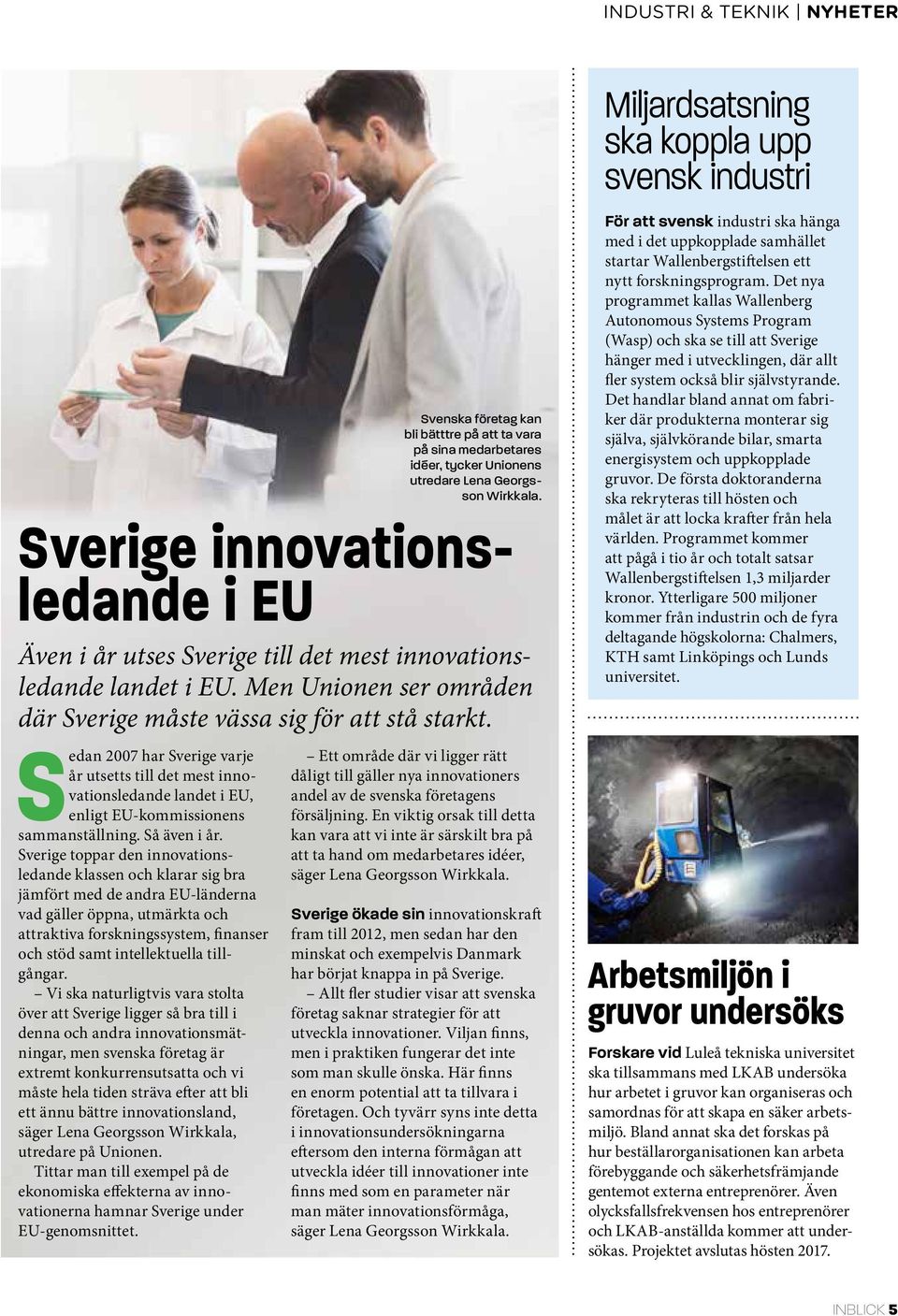 Sedan 2007 har Sverige varje år utsetts till det mest innovationsledande landet i EU, enligt EU-kommissionens sammanställning. Så även i år.