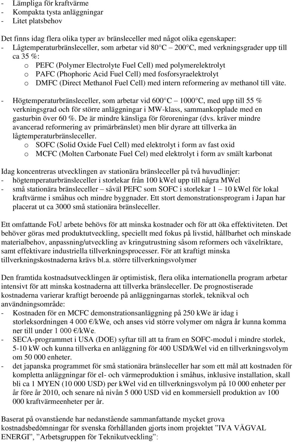 Cell) med intern reformering av methanol till väte.