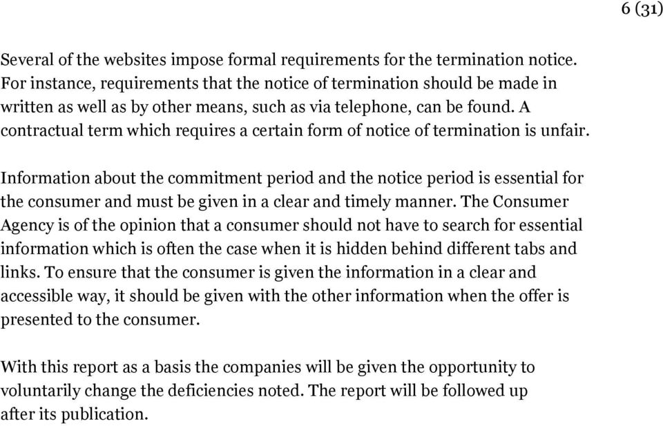 A contractual term which requires a certain form of notice of termination is unfair.