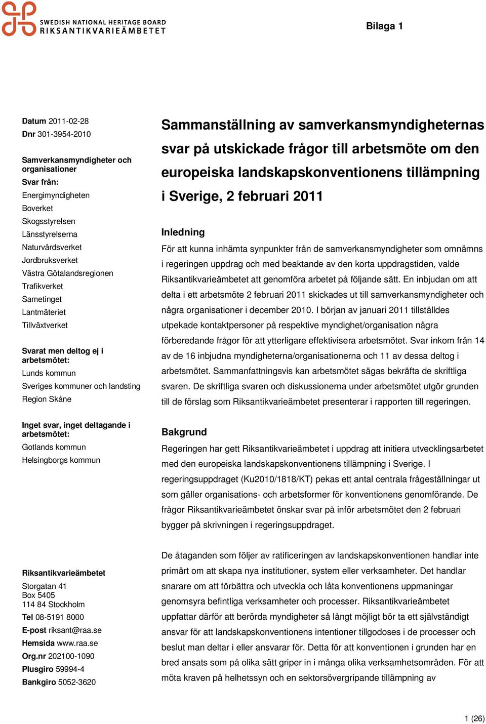 arbetsmötet: Gotlands kommun Helsingborgs kommun Sammanställning av samverkansmyndigheternas svar på utskickade frågor till arbetsmöte om den europeiska landskapskonventionens tillämpning i Sverige,