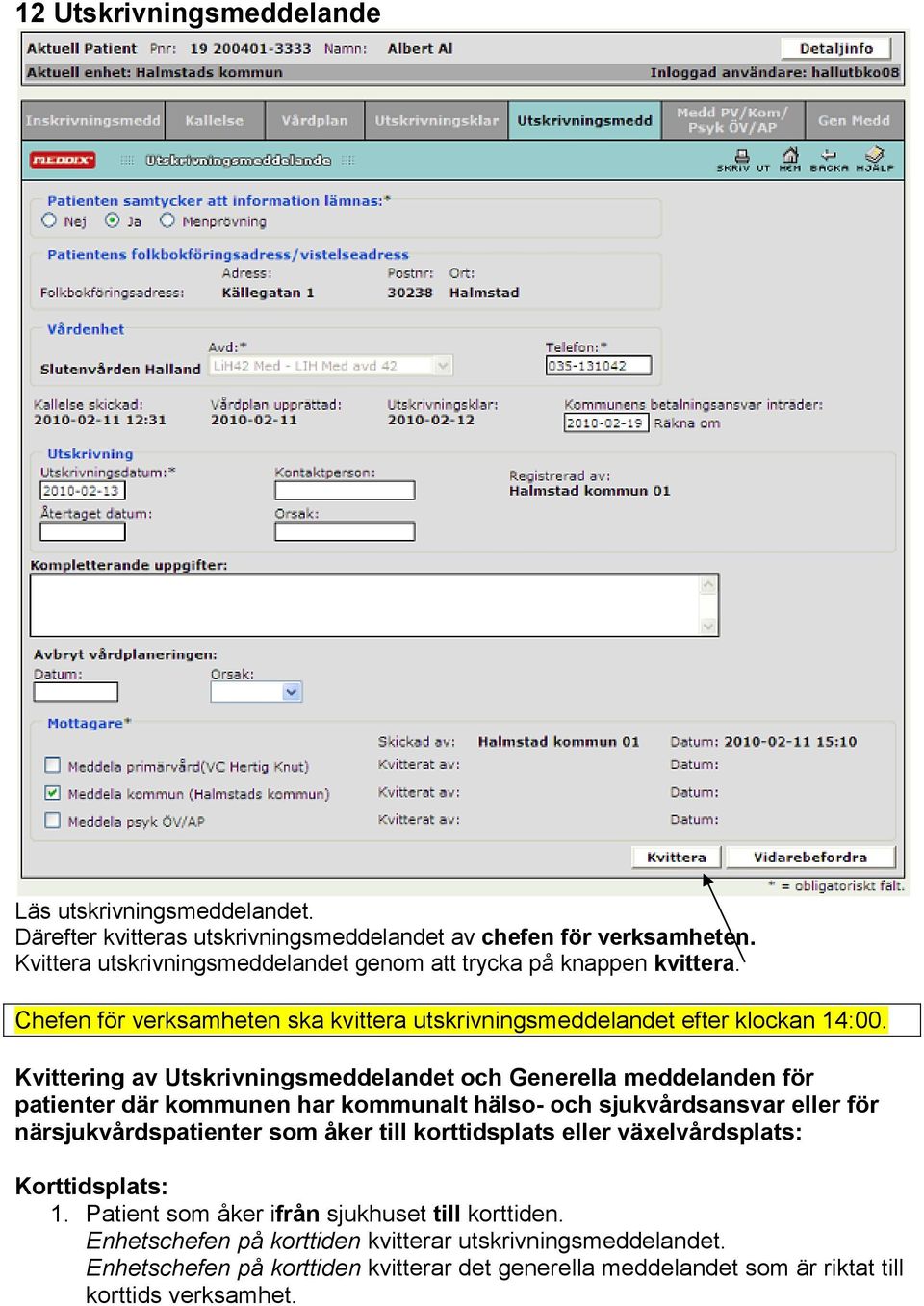 Kvittering av Utskrivningsmeddelandet och Generella meddelanden för patienter där kommunen har kommunalt hälso- och sjukvårdsansvar eller för närsjukvårdspatienter som åker till