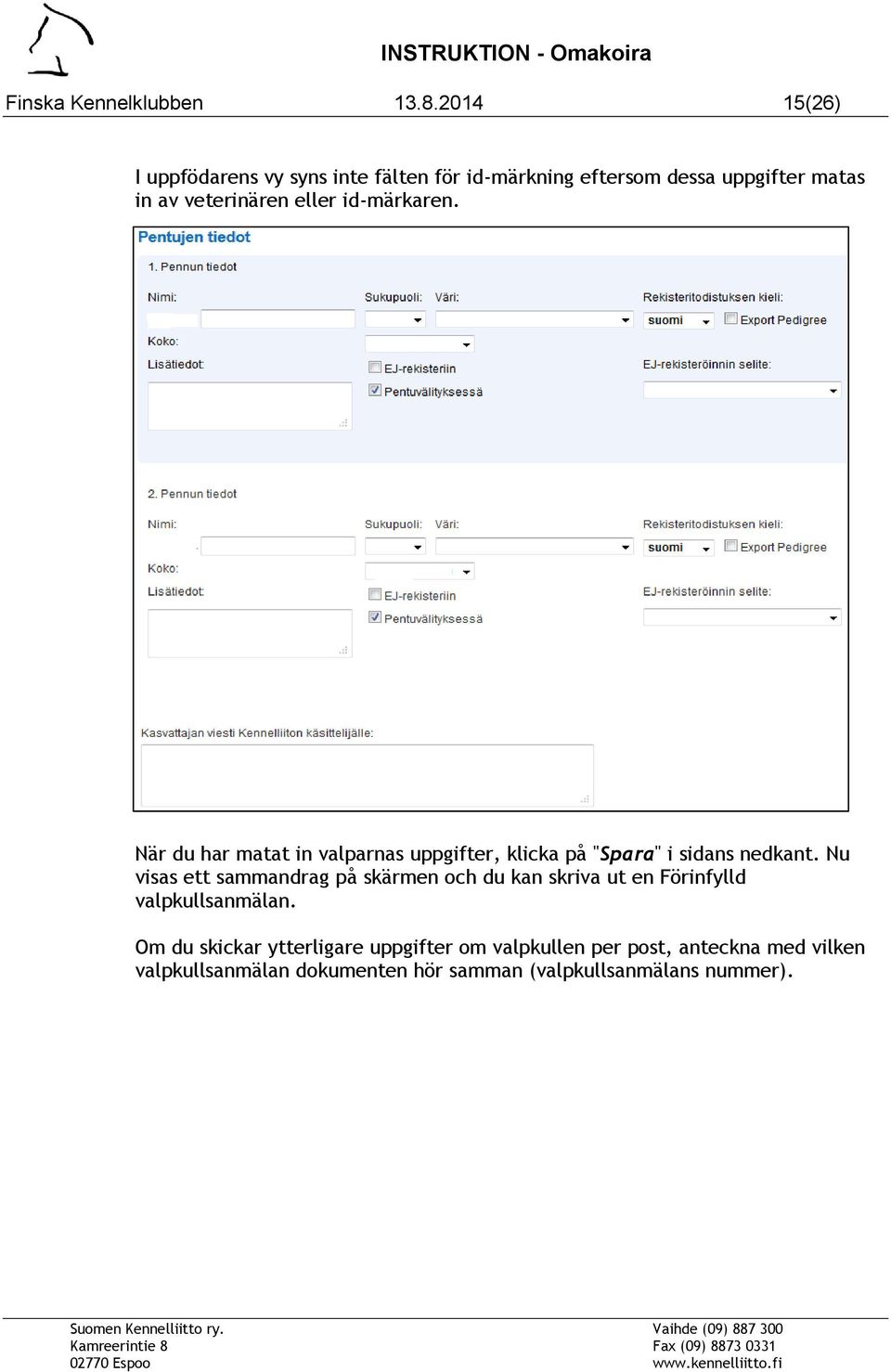 id-märkaren. När du har matat in valparnas uppgifter, klicka på "Spara" i sidans nedkant.