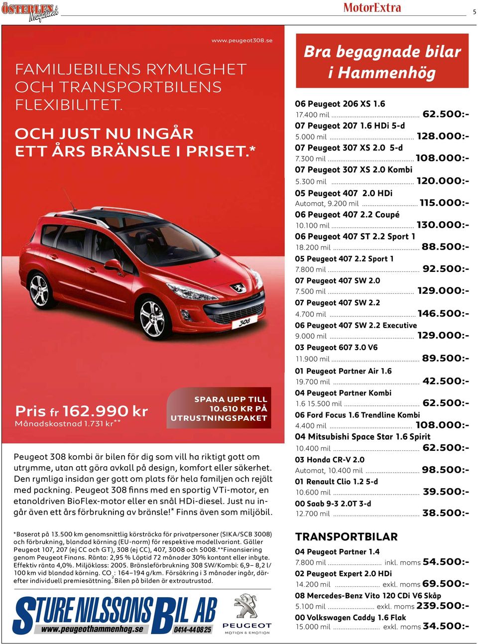 Den rymliga insidan ger gott om plats för hela familjen och rejält med packning. Peugeot 308 finns med en sportig VTi-motor, en etanoldriven BioFlex-motor eller en snål HDi-diesel.