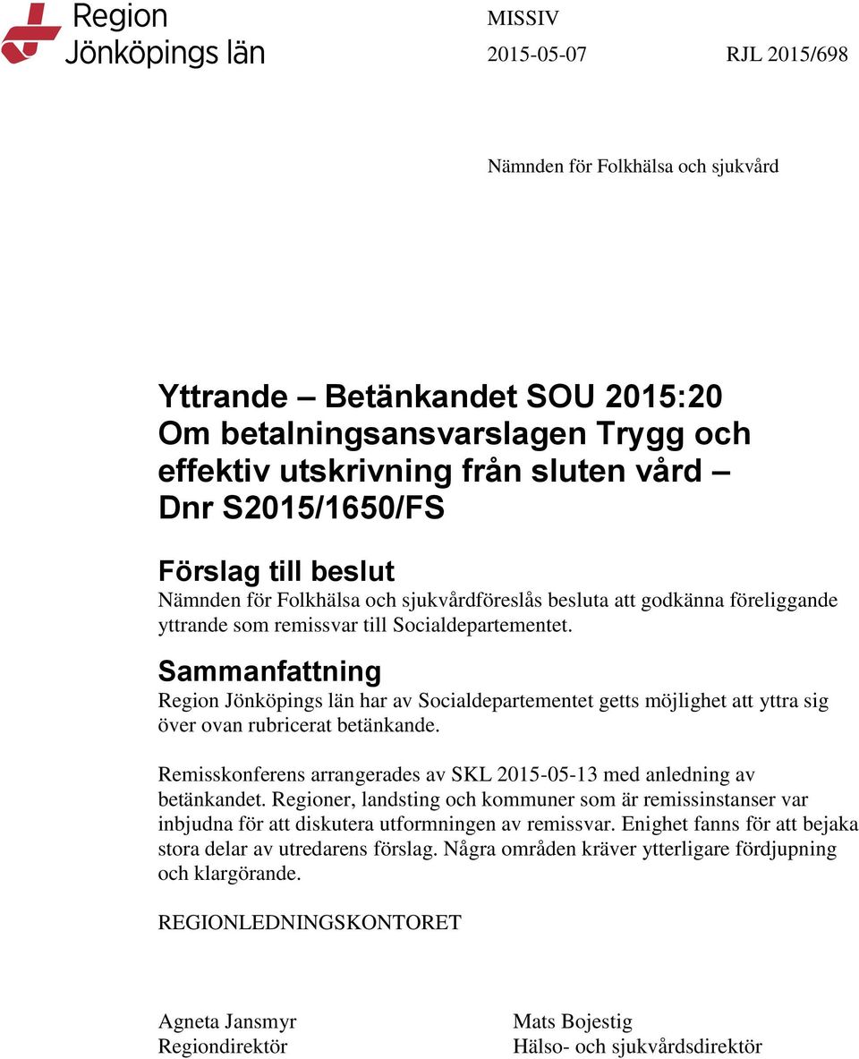 Sammanfattning Region Jönköpings län har av Socialdepartementet getts möjlighet att yttra sig över ovan rubricerat betänkande.