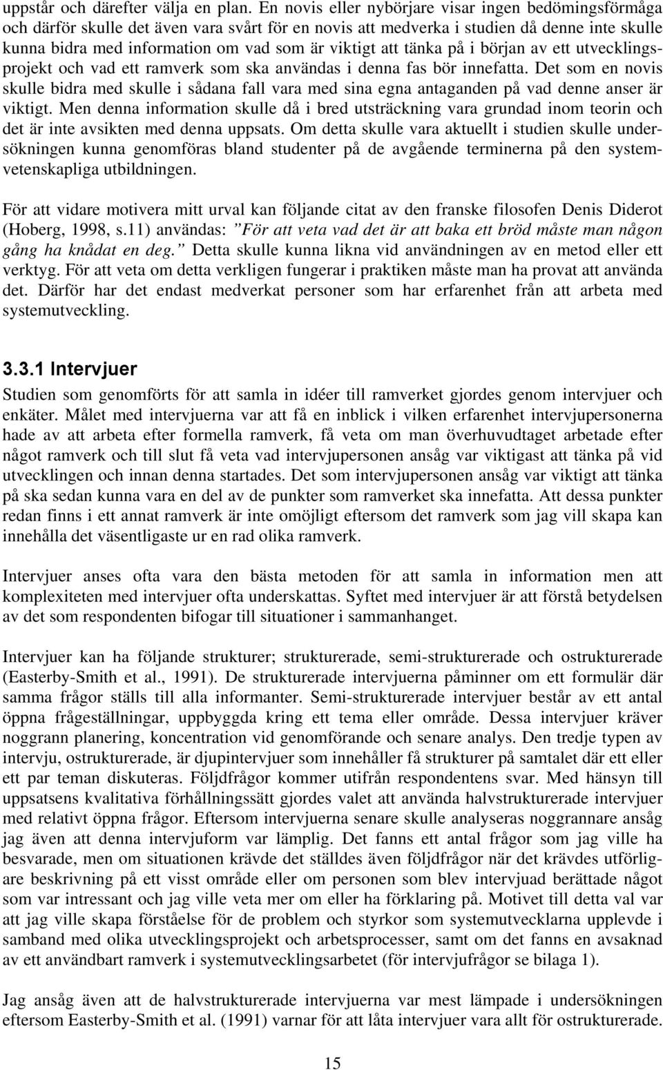 att tänka på i början av ett utvecklingsprojekt och vad ett ramverk som ska användas i denna fas bör innefatta.