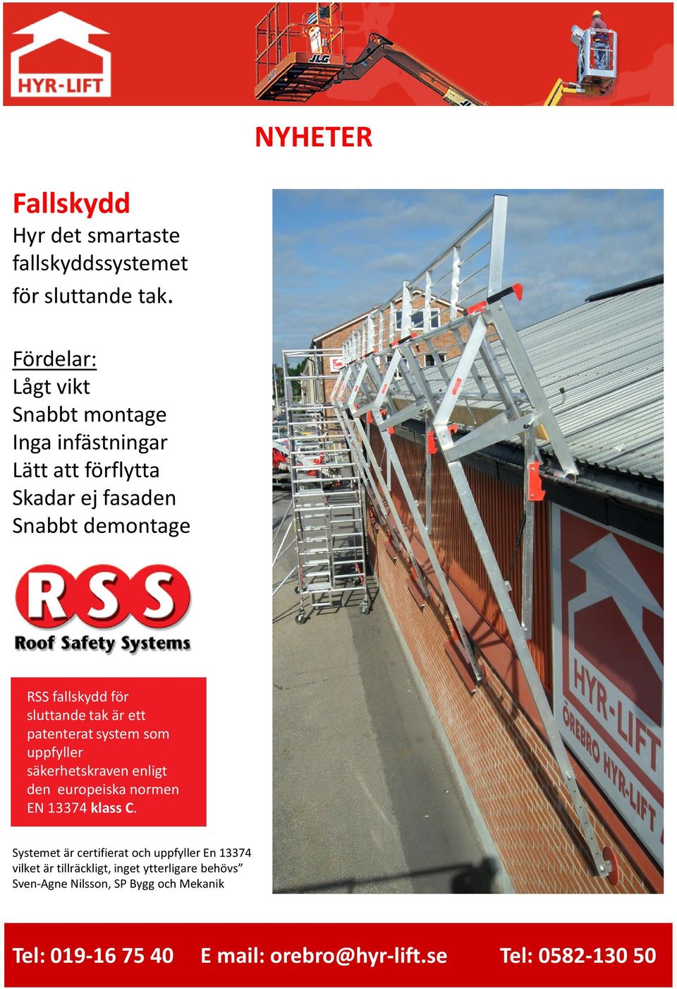 fallskydd för sluttande tak är ett patenterat system som uppfyller säkerhetskraven enligt den europeiska normen