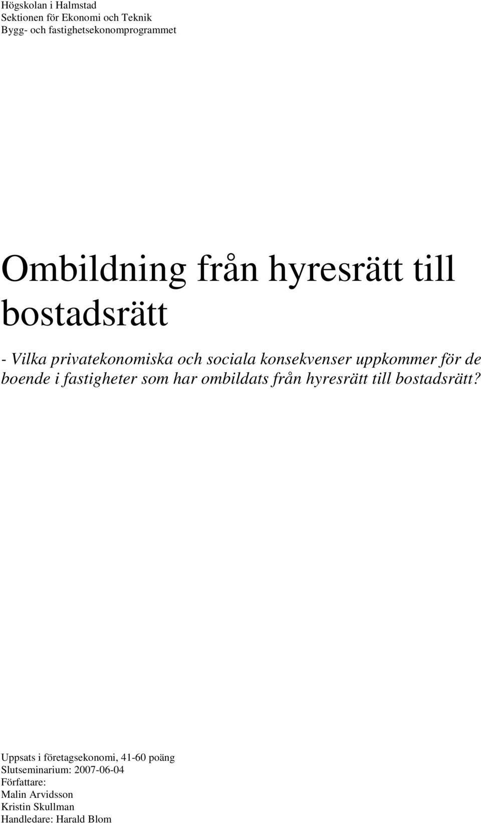 boende i fastigheter som har ombildats från hyresrätt till bostadsrätt?