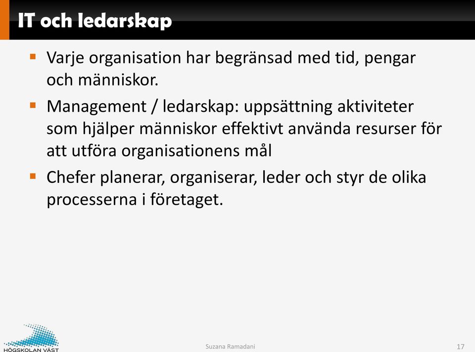 Management / ledarskap: uppsättning aktiviteter som hjälper människor