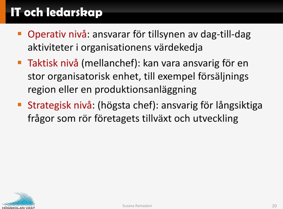 organisatorisk enhet, till exempel försäljnings region eller en produktionsanläggning