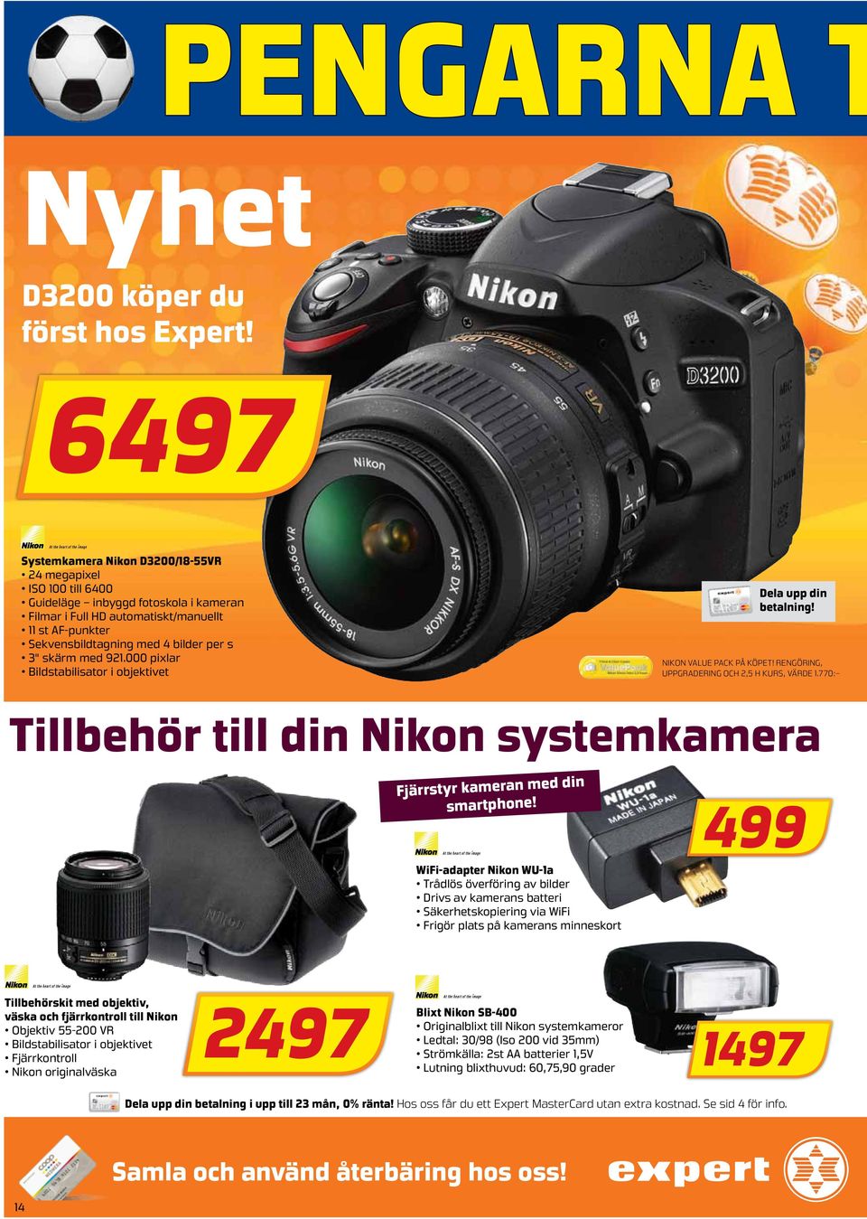 3" skärm med 921.000 pixlar Bildstabilisator i objektivet Dela upp din betalning! Nikon Value Pack på köpet! Rengöring, Uppgradering och 2,5 h kurs, värde 1.