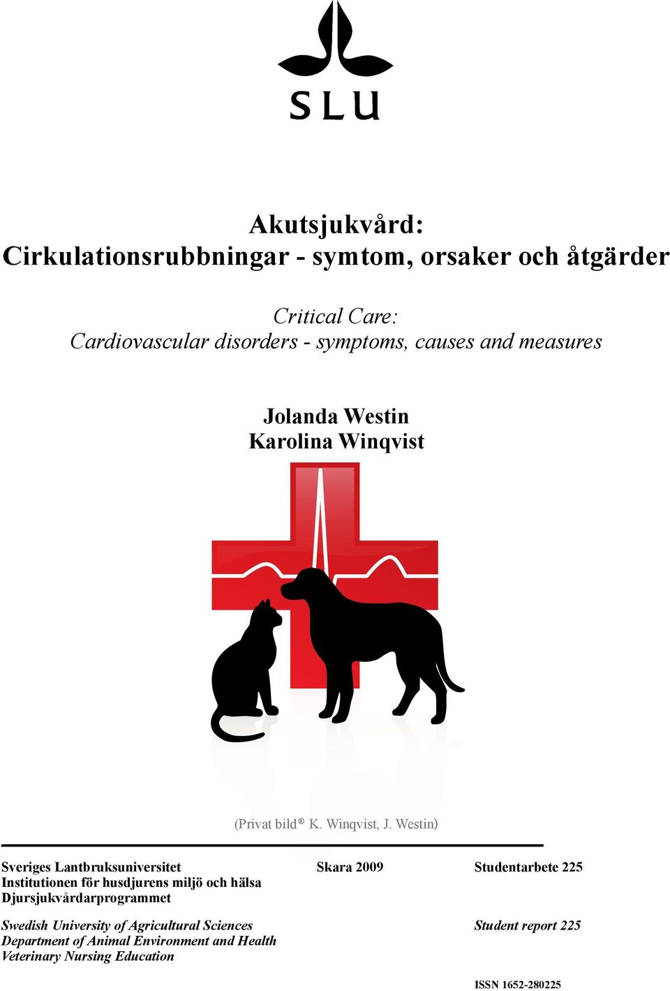 Westin) Sveriges Lantbruksuniversitet Skara 2009 Studentarbete 225 Institutionen för husdjurens miljö och hälsa
