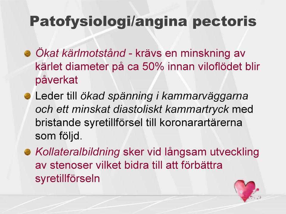 diastoliskt kammartryck med bristande syretillförsel till koronarartärerna som följd.