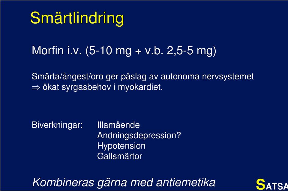 nervsystemet ökat syrgasbehov i myokardiet.