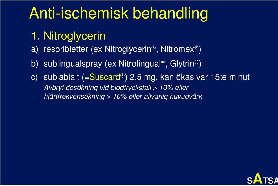 sublingualspray (ex Nitrolingual, Glytrin ) c) sublabialt (=Suscard ) 2,5