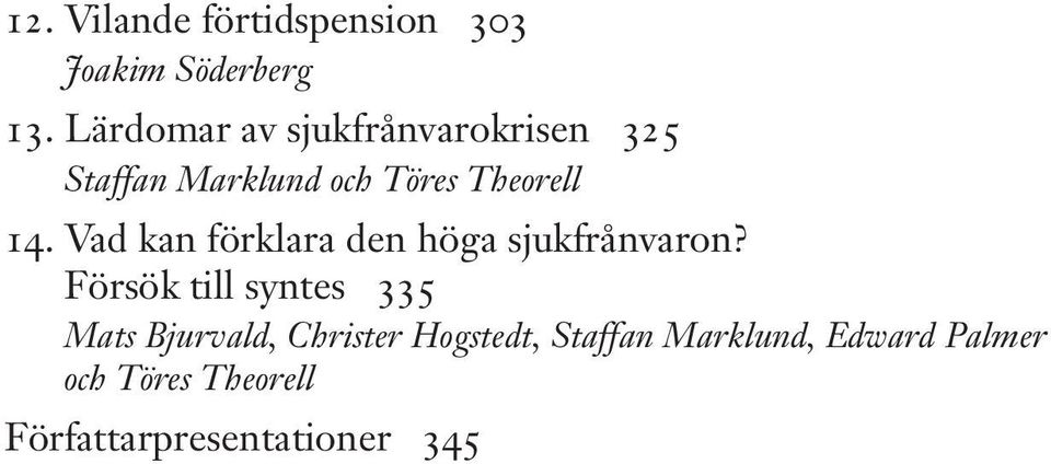 Lärdomar av sjukfrånvarokrisen 325 Staffan Marklund och Töres Theorell 14.