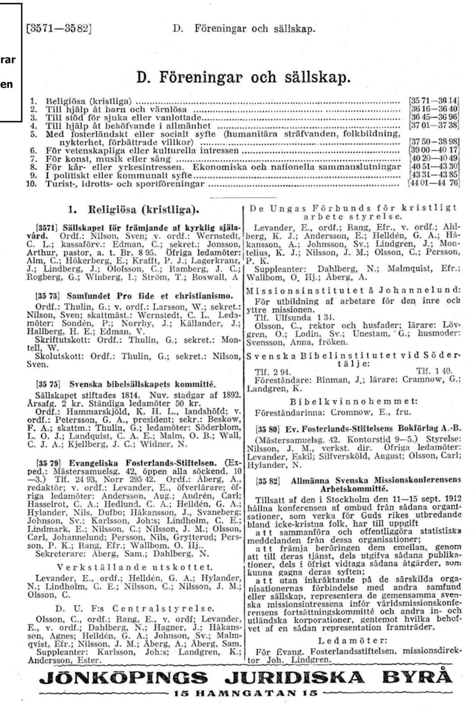 Med fosterliindskt eller socialt syfte (humanttära sträfvanden, folkbildning, nykterhet, förbättrade villkor) [3750-38\)8] 6. För vetenskapliga eller knlturella intressen [3900-4017] 7.