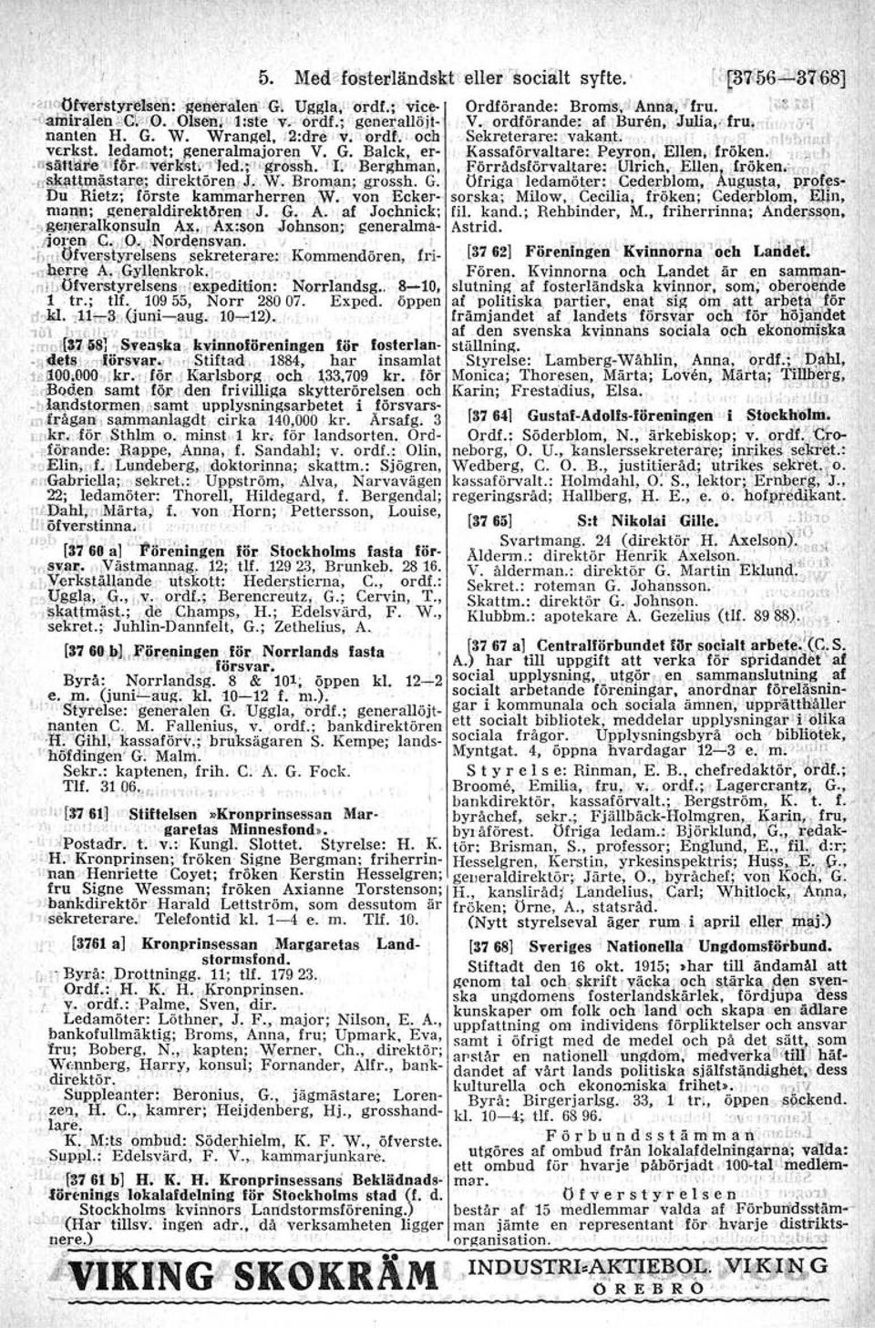 ,s~.!eda,,!ot;generalmajor~i1.v. G. ~a~ck,o et- Kassaförvaltare; Peyrqn" Ellep.' fröken.l",",,/> IJISllltli:tf'e nför.'''vetj<:~t~'' ed:tll:gl'ossh.