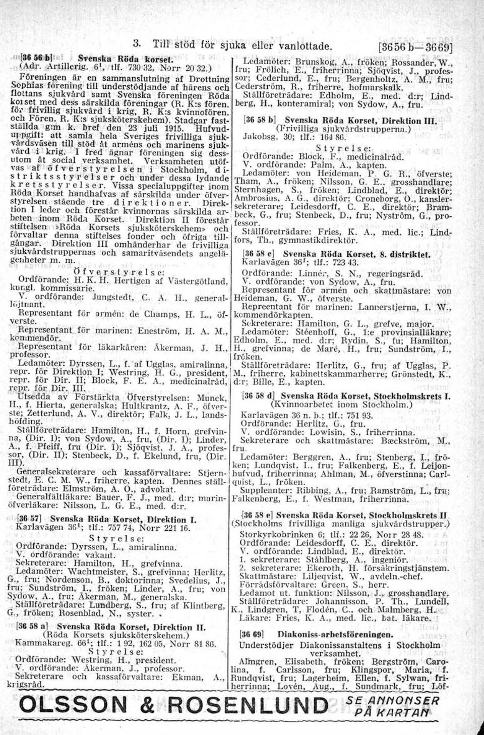 , fru; 'Bergenholtz, 'J\.. 'M.'i}ru; Soph1as'f@renin!i;till uiilder.stödjande' af 'härens och Cederström, R., friherre, hofmarskalk.