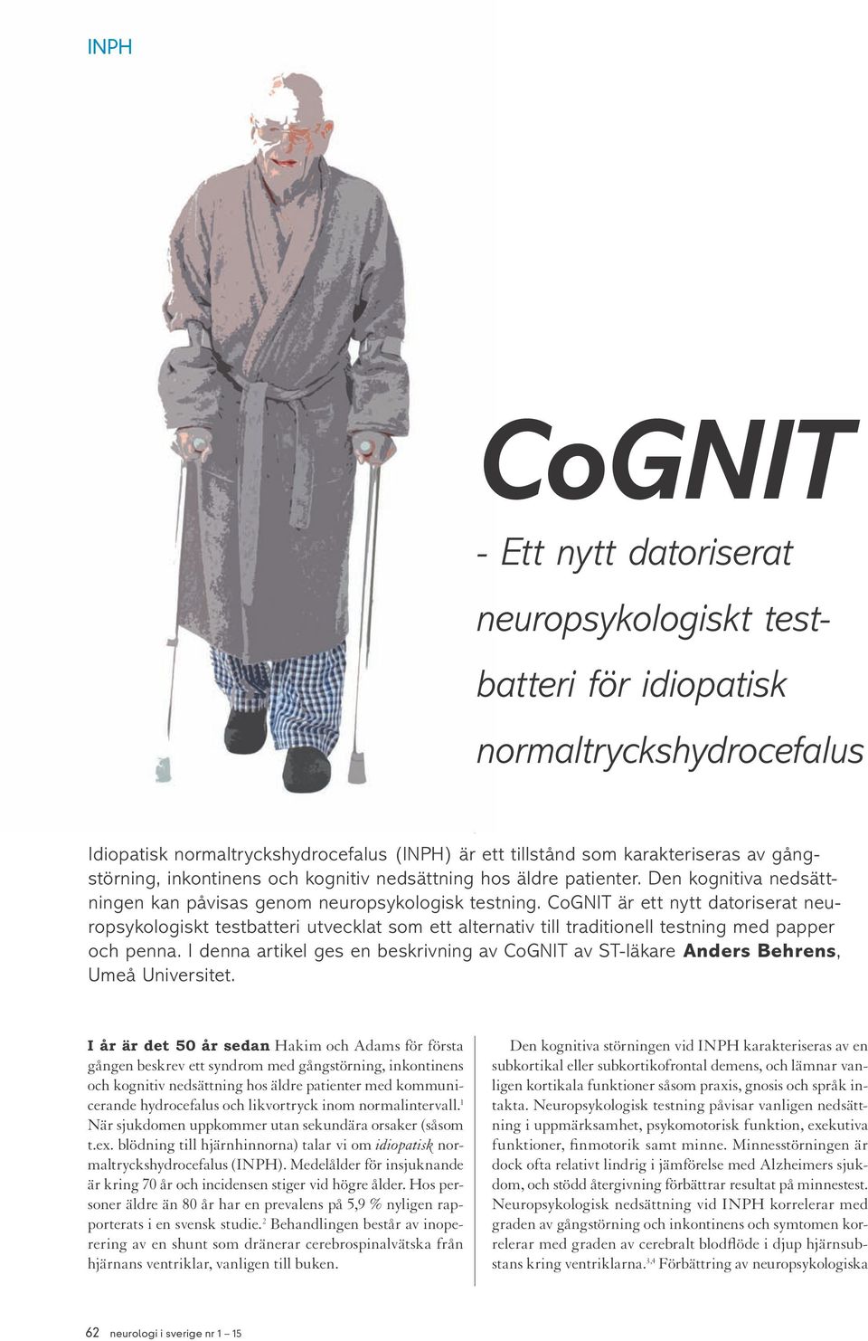 CoGNIT är ett nytt datoriserat neuropsykologiskt testbatteri utvecklat som ett alternativ till traditionell testning med papper och penna.