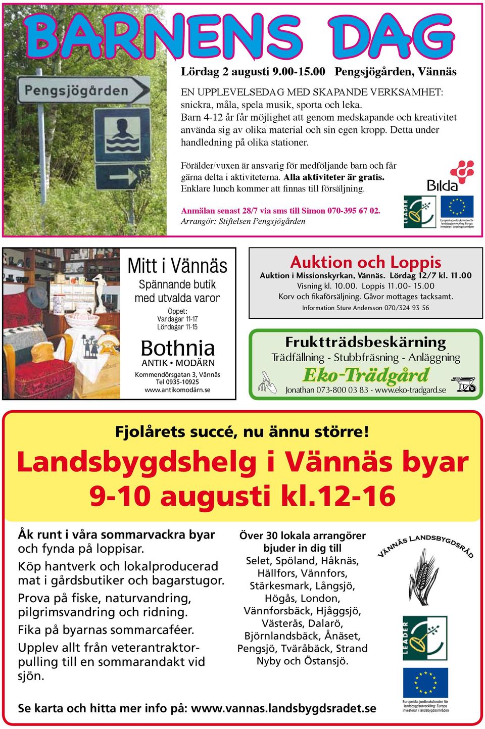 Förälder/vuxen är ansvarig för medföljande barn och får gärna delta i aktiviteterna. Alla aktiviteter är gratis. Enklare lunch kommer att finnas till försäljning.