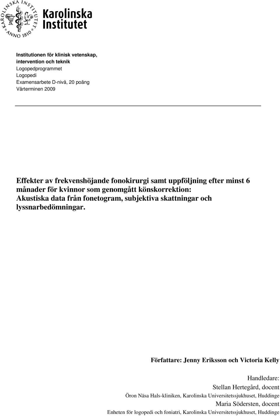 subjektiva skattningar och lyssnarbedömningar.
