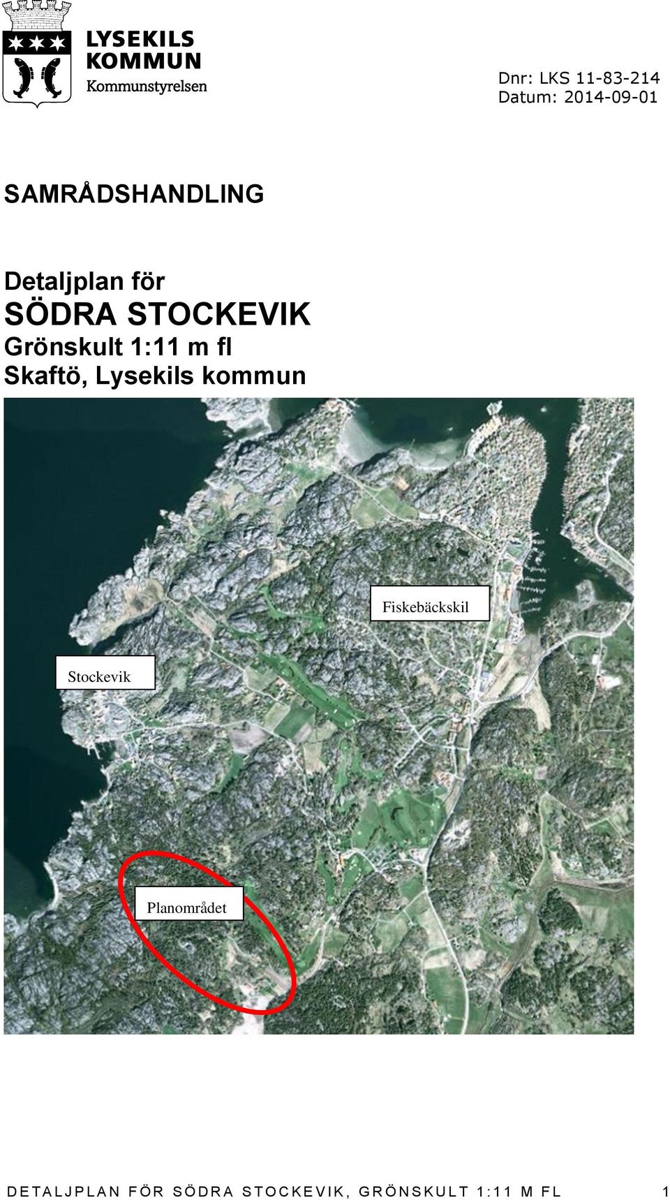 Lysekils kommun Fiskebäckskil Stockevik Planområdet D E T A L