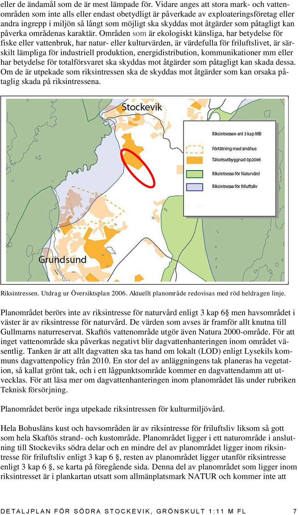 som påtagligt kan påverka områdenas karaktär.