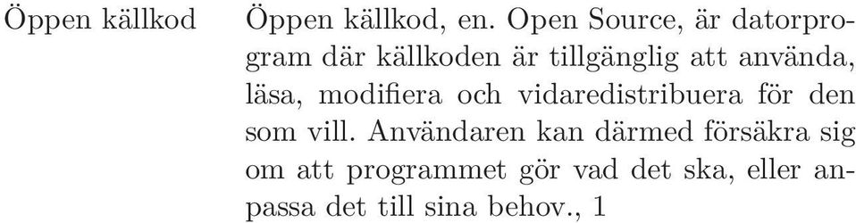 använda, läsa, modifiera och vidaredistribuera för den som vill.