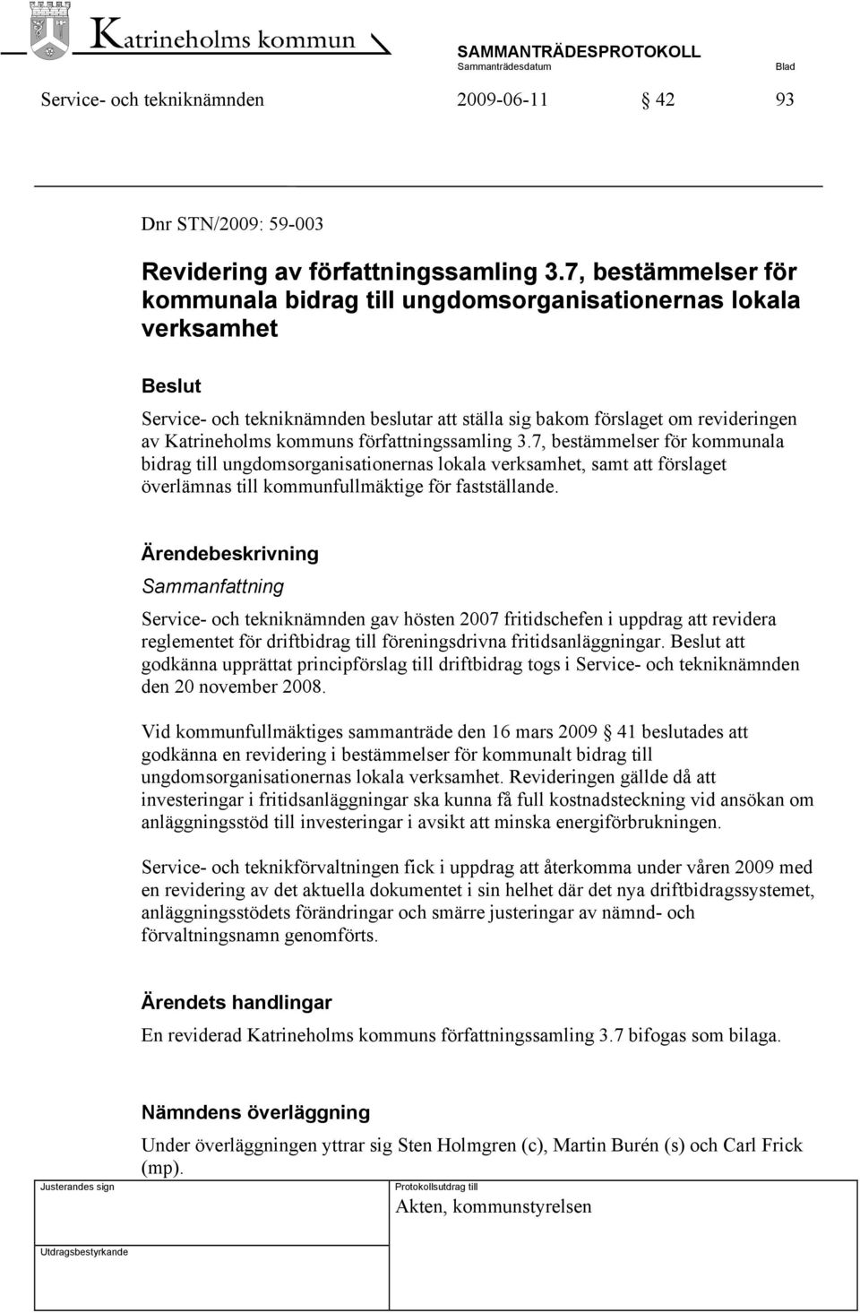 författningssamling 3.7, bestämmelser för kommunala bidrag till ungdomsorganisationernas lokala verksamhet, samt att förslaget överlämnas till kommunfullmäktige för fastställande.