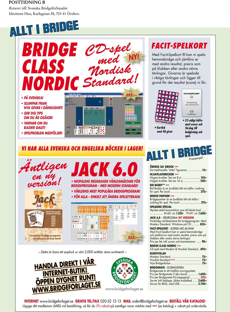 Pris: 695: FACIT-SPELKORT Med Facit-Spelkort kan ni spela hemmabridge och jämföra er med andra resultat, precis som på klubben eller andra större tävlingar.