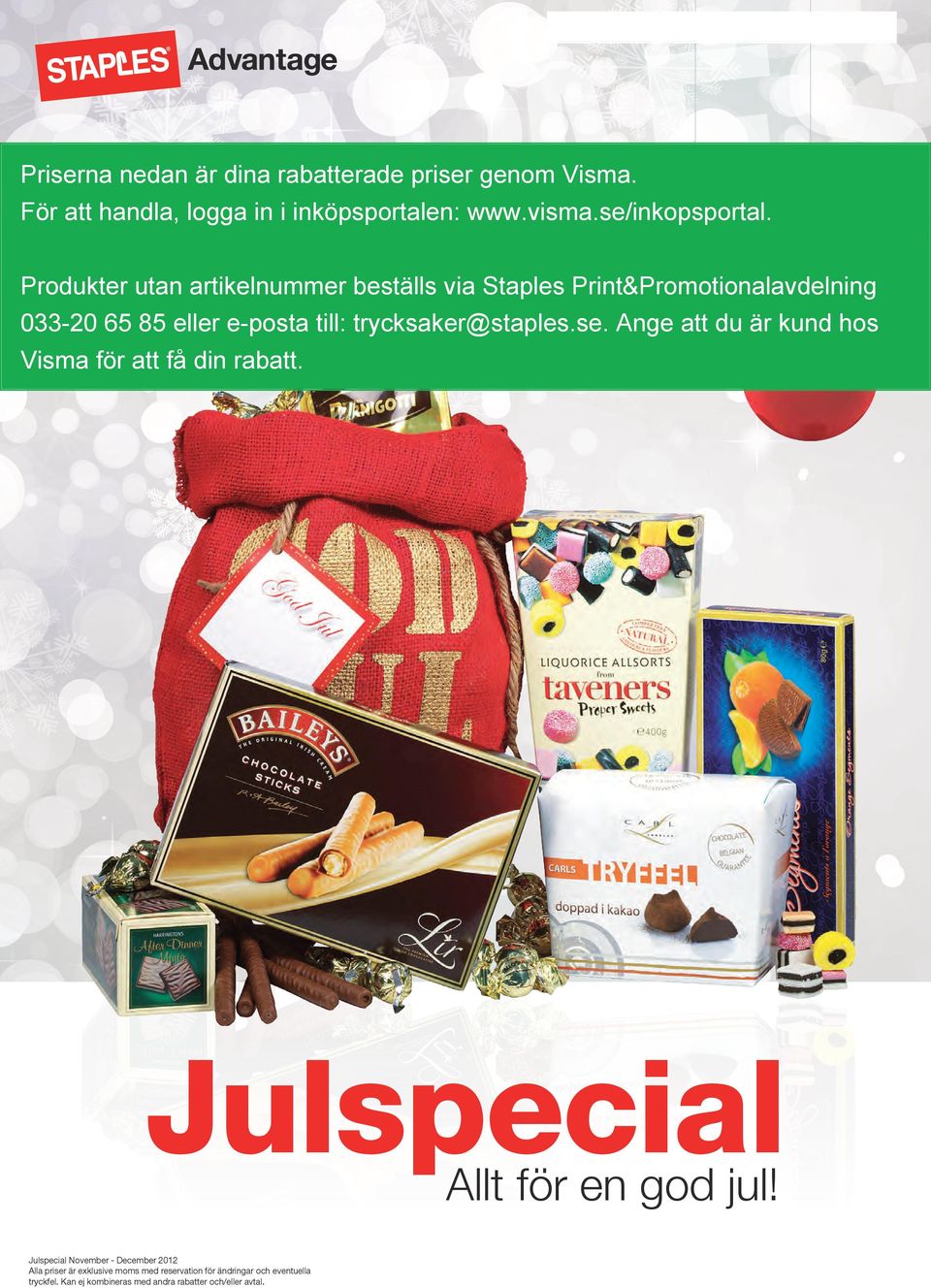 Julspecial November - December 2012 Alla priser är exklusive moms med