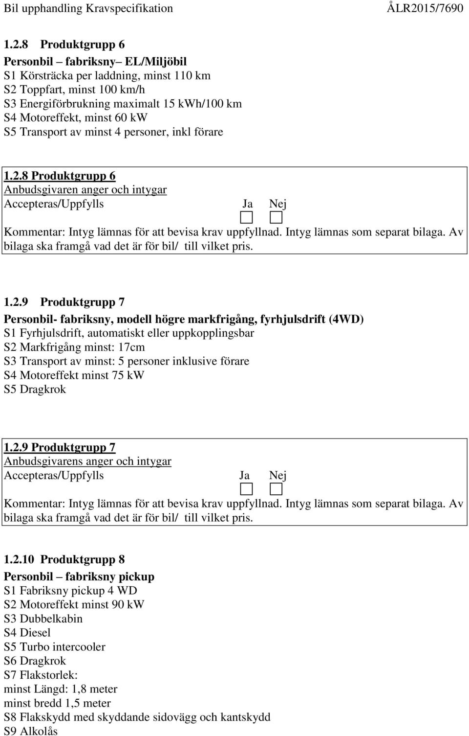 8 Produktgrupp 6 1.2.