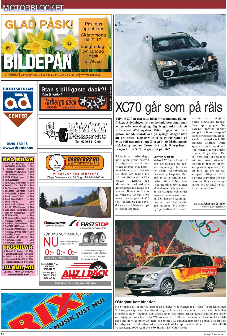 000 kr -00 Ford Focus 2,0 HGV kombi 59.000 kr -01 Ford Ranger4x4 SuperCabTDi 119.900 kr -02 MB C 200 T Komp. Kombi 184.900 kr -03 MB CLK 320 Avantg. Sedan 249.900 kr -00 MB ML 270 CDI SUV 164.