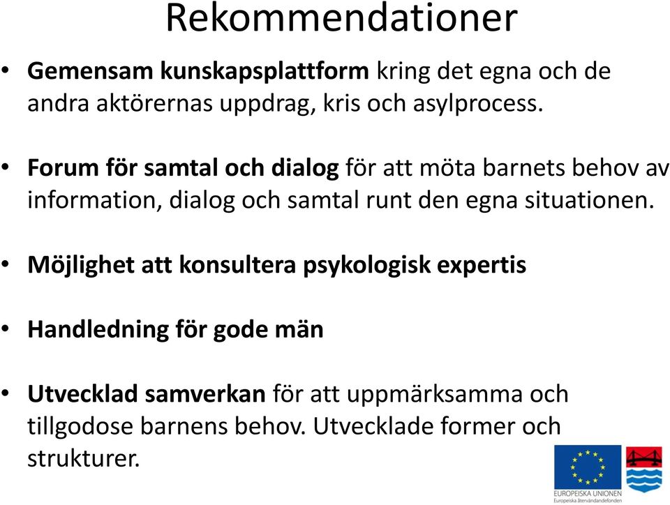 Forum för samtal och dialog för att möta barnets behov av information, dialog och samtal runt den