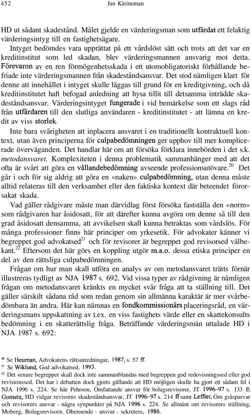 Förevaron av en ren förmögenhetsskada i ett utomobligatoriskt förhållande befriade inte värderingsmannen från skadeståndsansvar.